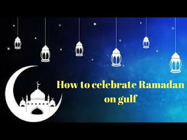 how to celebrate ramadan on gulf