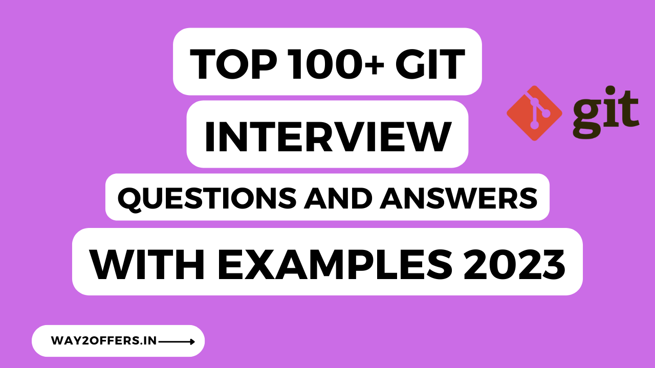 Top 100+ Git Interview Questions and Answers 2023