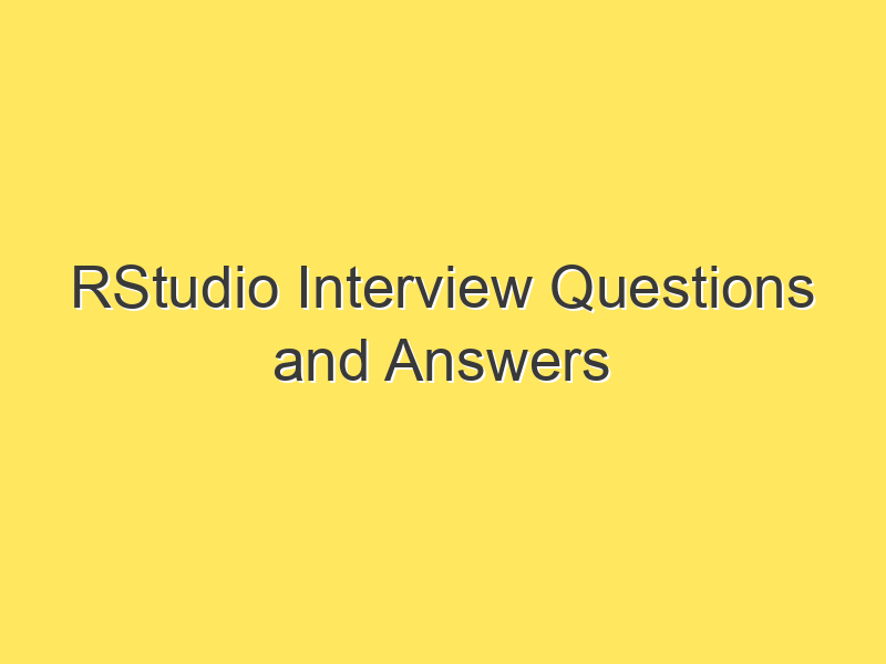 RStudio Interview Questions and Answers