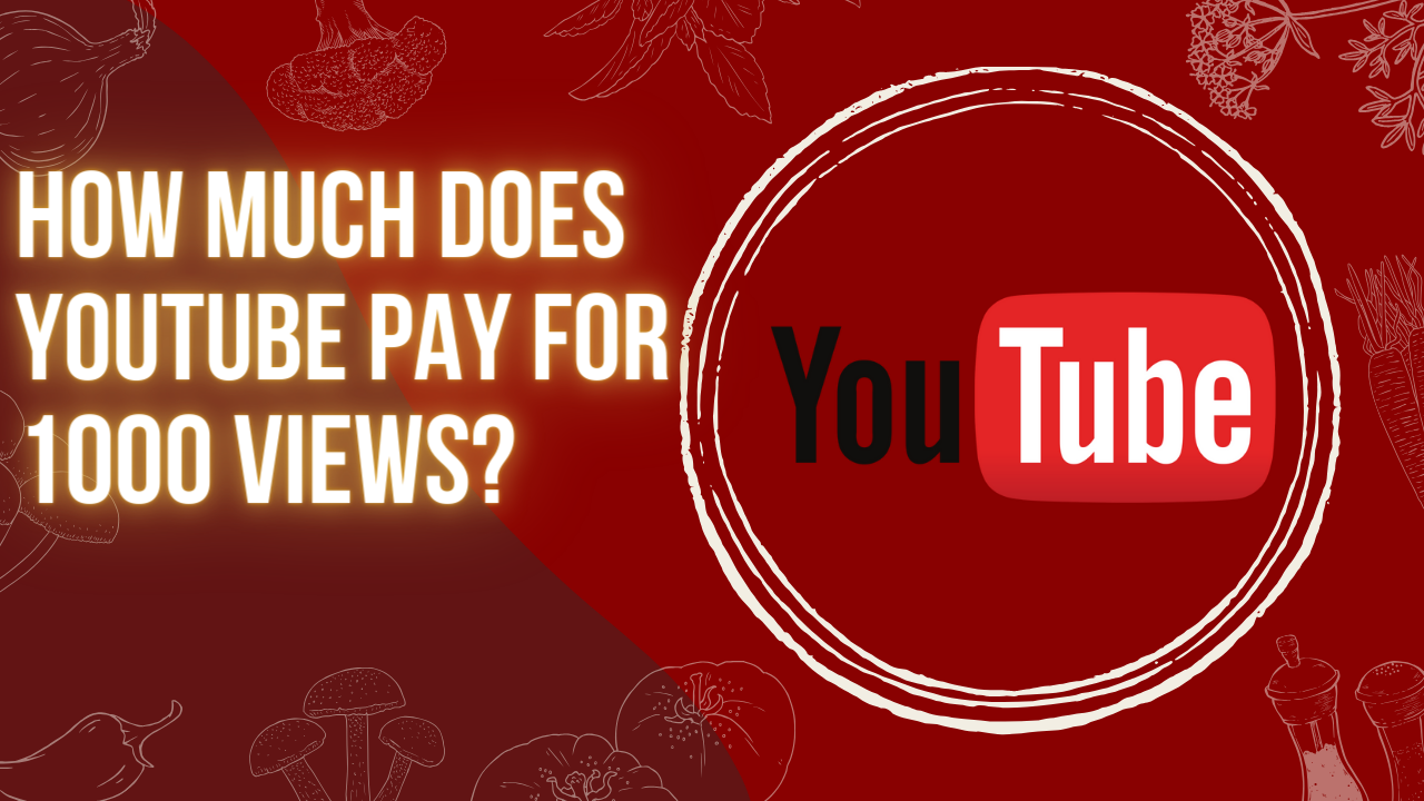 How Much Does YouTube Pay for 1000 Views?