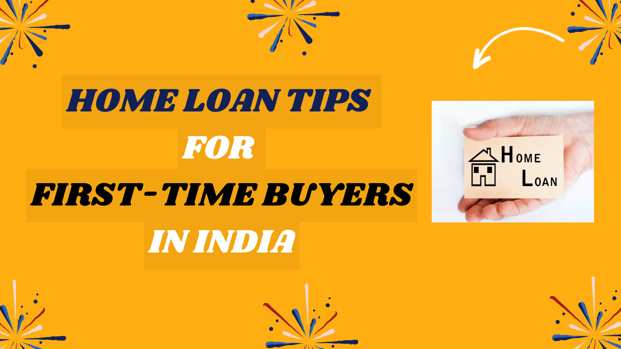 Home Loan Tips for First Time Buyers in India