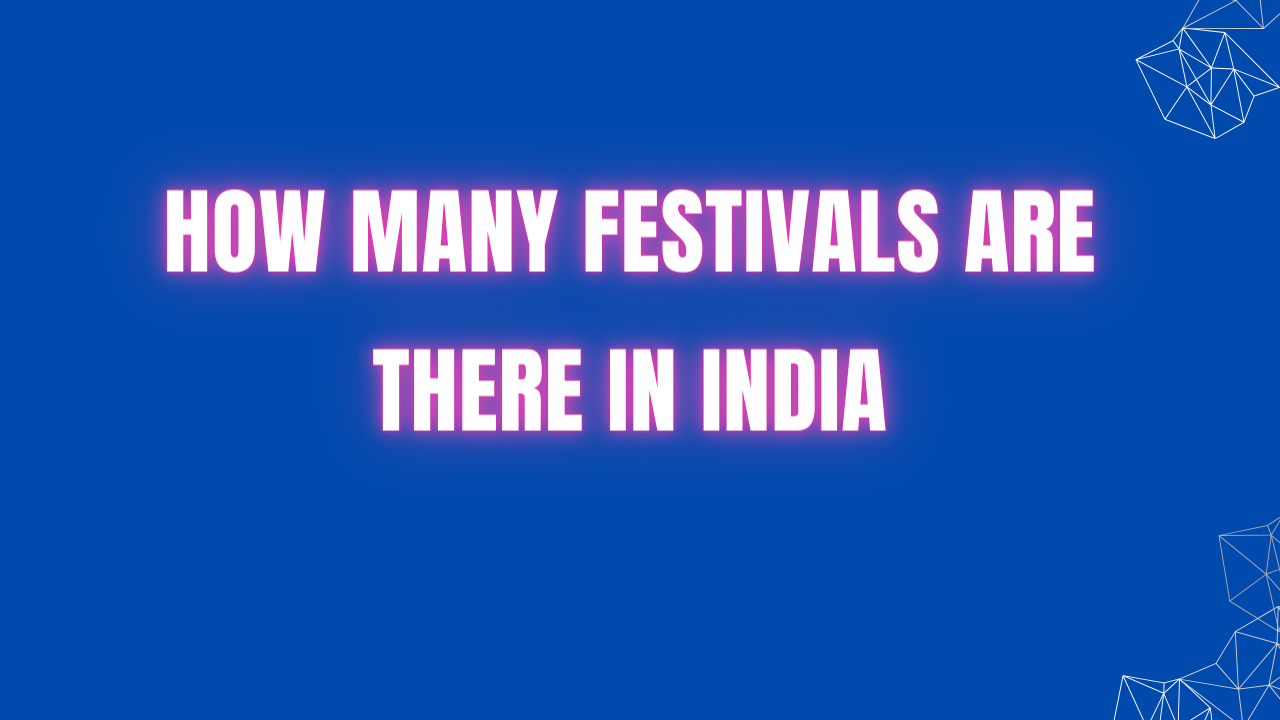How Many Festivals are there in India