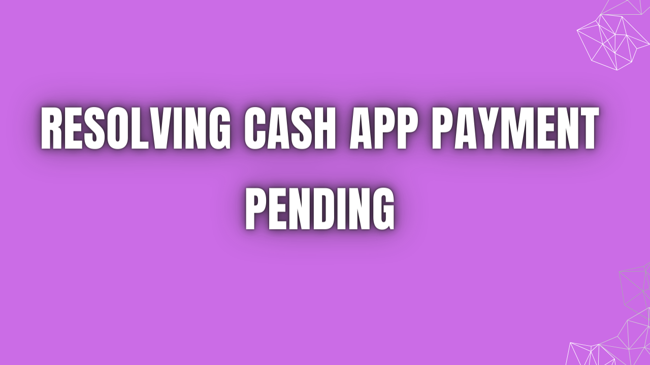 Resolving Cash App Payment Pending Way2Offers