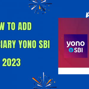 How to Add Beneficiary in YONO SBI in 2023