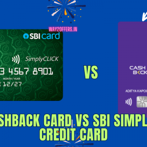 SBI Cashback vs SBI SimplyClick Credit Card