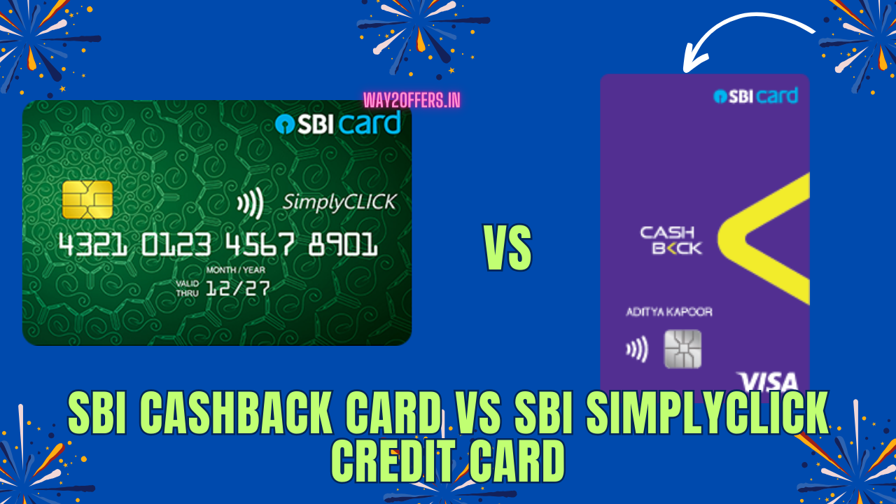 Sbi Cashback Vs Sbi Simplyclick Credit Card