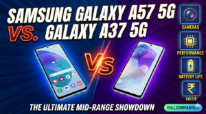 Samsung Galaxy A57 5G Vs Galaxy A37 5G